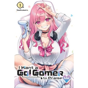 I WANT A GAL GAMER TO PRAISE ME V01 | V01 (ISBN: 9781975380205)