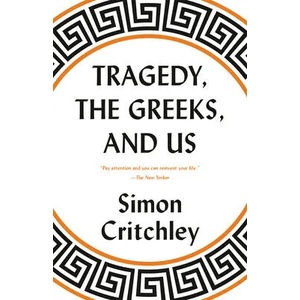 Tragedy, the Greeks, and Us | Simon Critchley (ISBN: 9780525564645)