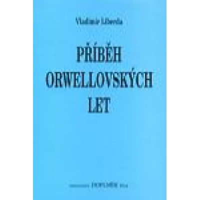 Příběh orwellovských let - Vladimír Liberda