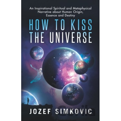 How to Kiss the Universe - Jozef Simkovic