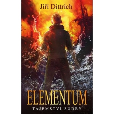 Elementum - Tajemství sudby - Dittrich Jiří