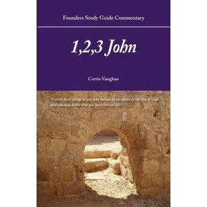 Founders Study Guide Commentary: 1, 2, 3 John | Curtis Vaughan (ISBN: 9780983359098)