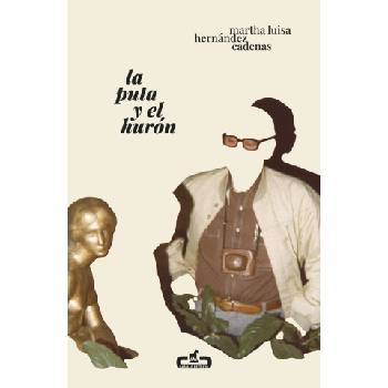 LA PUTA Y EL HURON | MARTHA LUISA HERNANDEZ CADENAS