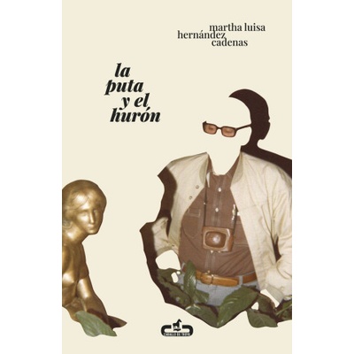 LA PUTA Y EL HURON | MARTHA LUISA HERNANDEZ CADENAS