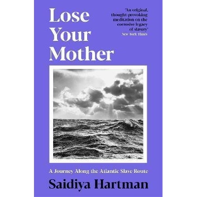 Lose Your Mother - Saidiya Hartman