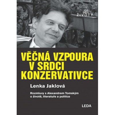 Věčná vzpoura v srdci konzervativce - Lenka Jaklová, Alexander Tomský