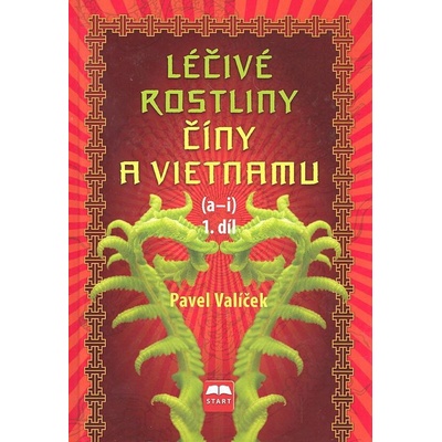 Léčivé rostliny Číny a Vietnamu - 1. díl a-i