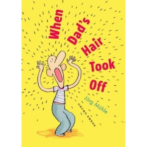 When Dad's Hair Took Off (ISBN: 9781776575213)