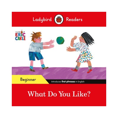 Ladybird Readers Beginner Level - Eric Carle - What Do You Like? ELT Graded Reader