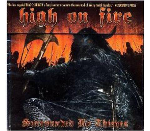 HIGH ON FIRE: SURROUNDED BY THIEVES CD