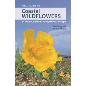 Field Guide to Coastal Wildflowers of Britain, Ireland and Northwest Europe | Andrew Cleave, Paul Sterry (ISBN: 9780691218151)