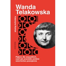 Wanda Telakowska. Królowa polskiego wzornictwa