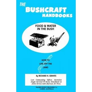 The Bushcraft Handbooks - Food & Water in the Bush | Richard H Graves (ISBN: 9781484813591)