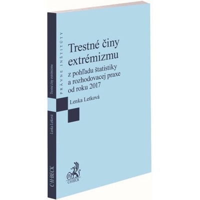 Trestné činy extrémizmu z pohľadu štatistiky a rozhodovacej praxe od roku 2017 - Lenka Letková
