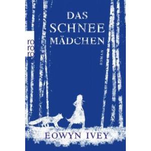 Das Schneemädchen | Eowyn Ivey, Claudia Arlinghaus, Margarete Längsfeld, Martina Tichy (2013)