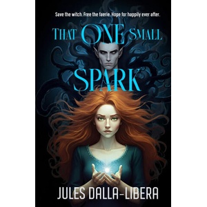 That One Small Spark | Jules Dalla-Libera (ISBN: 9781764259712)