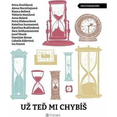 Už teď mi chybíš - Bianca Bellová, Petra Dvořáková, Petra Klabouchová, Anna Bolavá, Viktorie Hanišová, Alena Mornštajnová