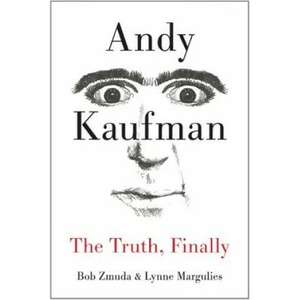 Andy Kaufman | Bob Zmuda, Lynne Margulies (2014)