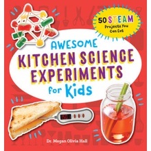 Awesome Kitchen Science Experiments for Kids: 50 Steam Projects You Can Eat! Hall Megan OliviaPaperback