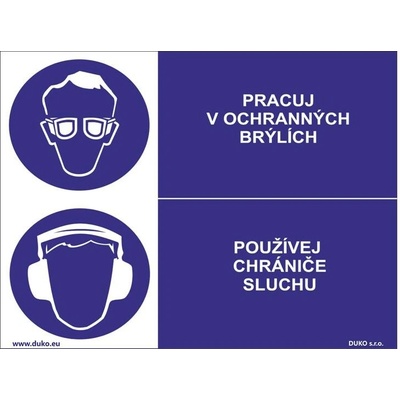 DUKO PRACUJ V OCHRANNÝCH BRÝLÍCH - POUŽÍVEJ CHRÁNIČE SLUCHU Formát: 200 x 150 mm, Materiál: plast 1 mm, samolepící vinylová fólie
