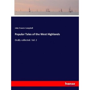 Popular Tales of the West Highlands | John Francis Campbell (2018)