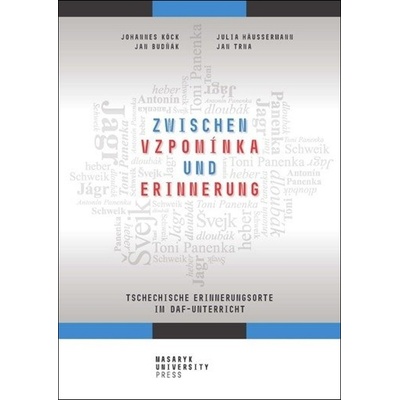 Zwischen vzpomínka und Erinnerung - Jan Budňák, Johannes Benjamin Köck, Josef Tma, Julia Häussermann