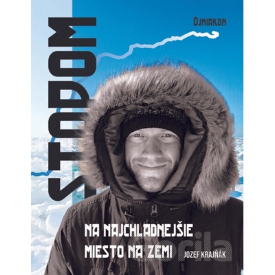 Stopom na najchladnejšie miesto na zemi - Jozef Krajňák