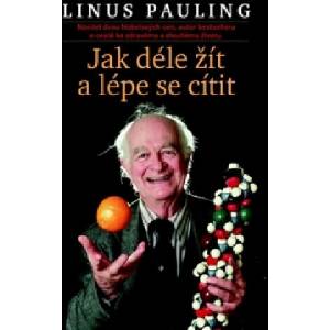 Jak déle žít a lépe se cítit | Linus Pauling (ISBN: 9788025712252)
