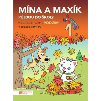 Mína a Maxík půjdou do školy Pracovní sešit pro MŠ: Podzim 1