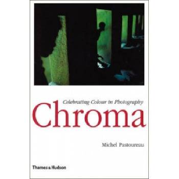 Chroma : Celebrating Colour in Photography - Michel Pastoureau