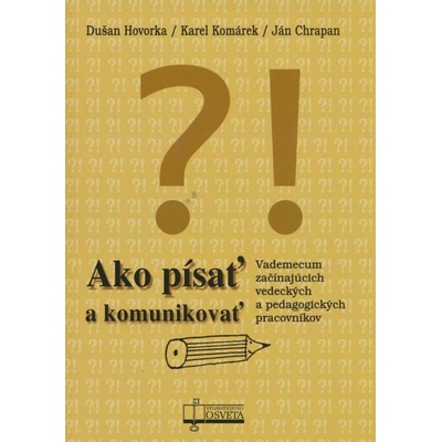 Ako písať a komunikovať - Hovorka, Dušan; Komárek, Karel; Chrapan