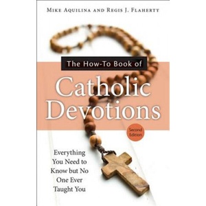 The How-To Book of Catholic Devotions | Mike Aquilina, Regis J. Flaherty (ISBN: 9781612789651)