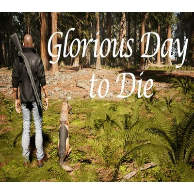 Glorious Day to Die