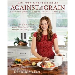 Against All Grain | Danielle Walker (2013)