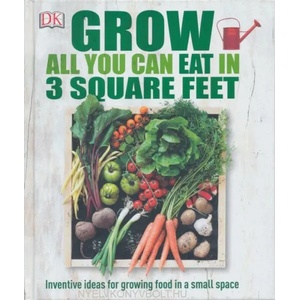 Grow All You Can Eat In Three Square Feet | DK (2015)