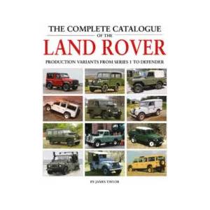 Complete Catalogue of the Land Rover | James Taylor (ISBN: 9781906133856)