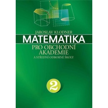 MATEMATIKA PRO OBCHODNÍ AKADEMIE II.DÍL - Klodner Jaroslav