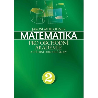 MATEMATIKA PRO OBCHODNÍ AKADEMIE II.DÍL - Klodner Jaroslav