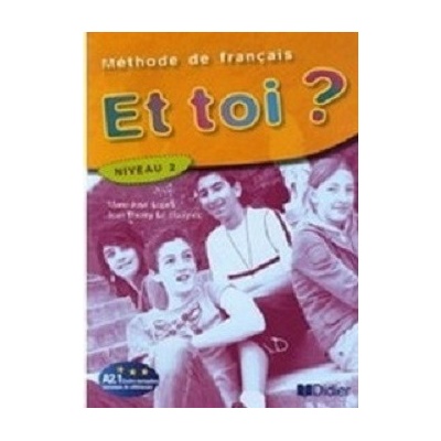 ET TOI? 2 LIVRE D´ELEVE - J.;LE BOUGNEC, J.;LOPEZ, M.;T.