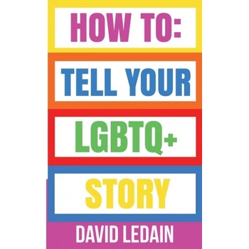 Gay Stardust Publishing How To Tell Your LGBTQ+ Story | David Ledain
