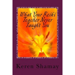 What Your Reiki Teacher Never Taught You: The Basic Rules of Energy Work (ISBN: 9780692980934)