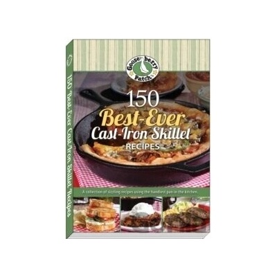 150 Best-Ever Cast-Iron Skillet Recipes Gooseberry Patch