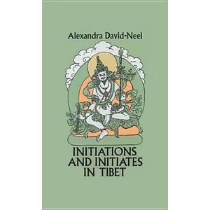 Initiations and Initiates in Tibet | Alexandra David-Neel, David Neel, Fred Rothwell (ISBN: 9780486275796)