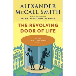 The Revolving Door of Life | Alexander Mccall Smith, Iain McIntosh (ISBN: 9781101971918)