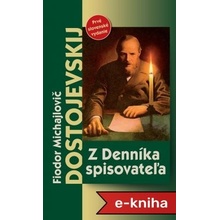 Z Denníka spisovateľa: Prvé slovenské vydanie - Fjodor Michajlovič Dostojevskij