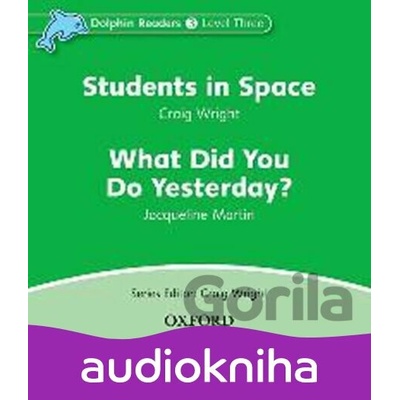 Dolphin Readers 3: What Did You Do Yesterday? / Students in Space - Craig Wright