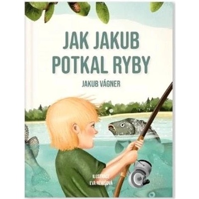 Jakub Vágner: Jak Jakub potkal ryby