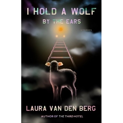 I Hold a Wolf by the Ears: Stories Van Den Berg LauraPevná vazba – Hledejceny.cz