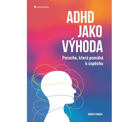 ADHD jako výhoda - Anders Hansen