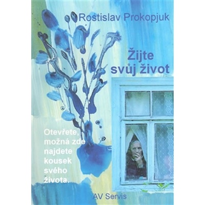 Žijte svůj život - Rostislav Prokopjuk
